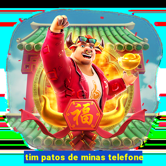 tim patos de minas telefone